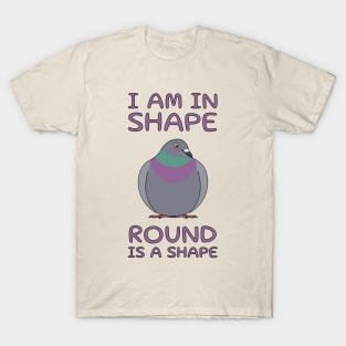 I Am In Shape Pigeon T-Shirt